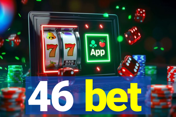 46 bet